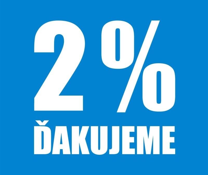 Informácia pre ľudí, ktorí by nám boli ochotní venovať 2 % z daní